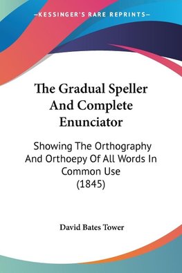 The Gradual Speller And Complete Enunciator