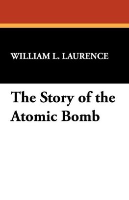 The Story of the Atomic Bomb