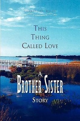 This Thing Called Love a Brother/Sister Story