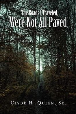 The Roads I Traveled, Were Not All Paved