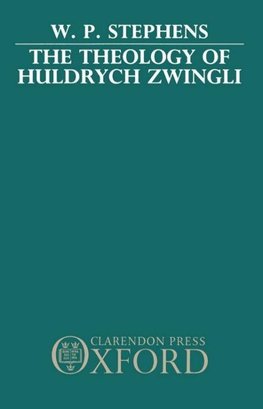 The Theology of Huldrych Zwingli