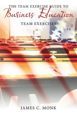 The Team Exercise Guide to Business Education