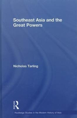 Tarling, N: Southeast Asia and the Great Powers