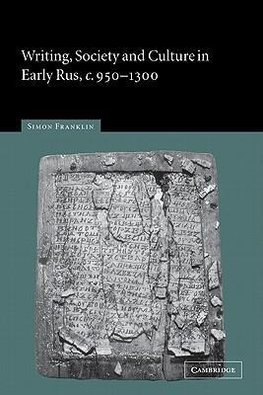 Writing, Society and Culture in Early Rus, C.950 1300