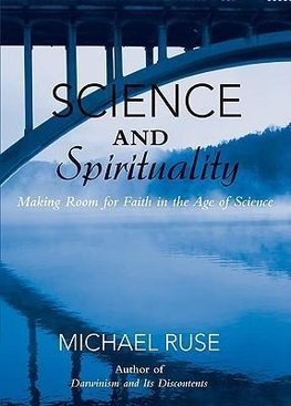 Ruse, M: Science and Spirituality