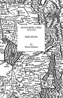 Scots-Irish Links, 1575-1725. Part Seven