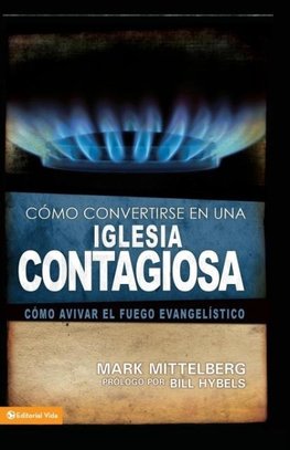 Como Convertirse en una Iglesia Contagiosa = Becoming a Contagious Church