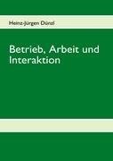 Betrieb, Arbeit und Interaktion