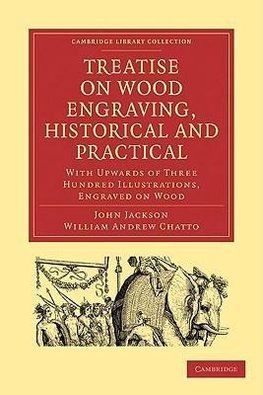 Treatise on Wood Engraving, Historical and Practical