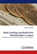 Bank Lending and Bank-Firm Relationships in Japan