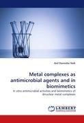 Metal complexes as antimicrobial agents and in biomimetics