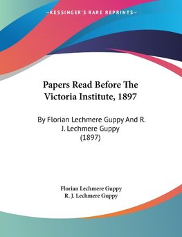 Papers Read Before The Victoria Institute, 1897