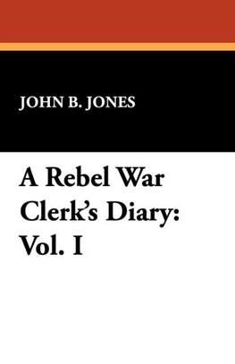 A Rebel War Clerk's Diary