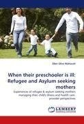 When their preschooler is ill: Refugee and Asylum seeking mothers