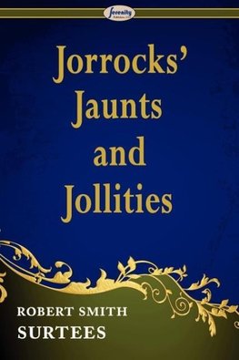 Jorrocks' Jaunts and Jollities