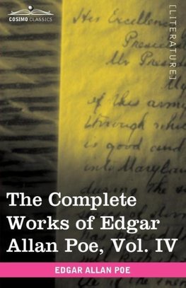 The Complete Works of Edgar Allan Poe, Vol. IV (in Ten Volumes)