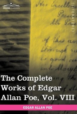 The Complete Works of Edgar Allan Poe, Vol. VIII (in Ten Volumes)