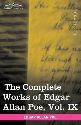 The Complete Works of Edgar Allan Poe, Vol. IX (in Ten Volumes)