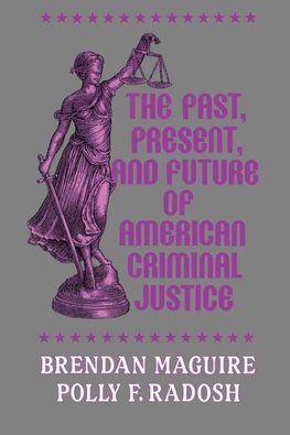 The Past, Present, and Future of American Criminal Justice