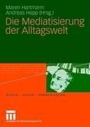 Die Mediatisierung der Alltagswelt