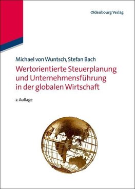 Wertorientierte Steuerplanung und Unternehmensführung in der globalen Wirtschaft