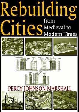 Johnson-Marshall, P: Rebuilding Cities from Medieval to Mode