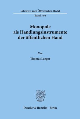 Monopole als Handlungsinstrumente der öffentlichen Hand.