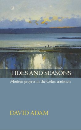 Tides and Seasons Reissue - Modern Prayers in the Celtic Tradition