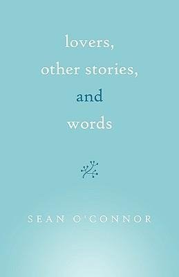 Lovers, Other Stories, and Words