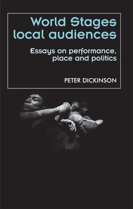 Dickinson, P: World stages, local audiences