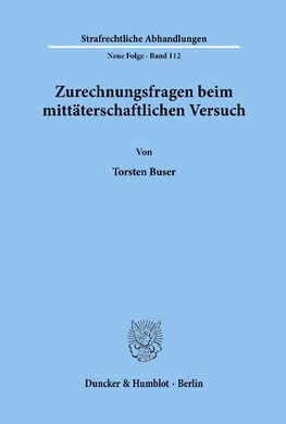 Zurechnungsfragen beim mittäterschaftlichen Versuch.