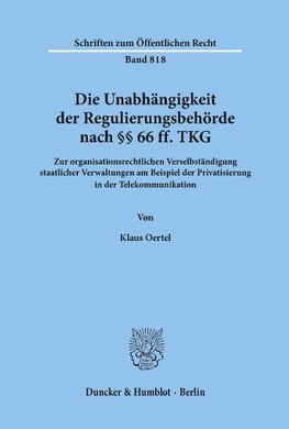 Die Unabhängigkeit der Regulierungsbehörde nach §§ 66 ff. TKG