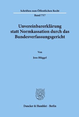 Unvereinbarerklärung statt Normkassation durch das Bundesverfassungsgericht.