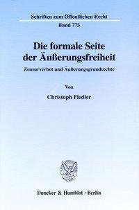 Die formale Seite der Äusserungsfreiheit - Zensurverbot und Äusserungsgrundrechte