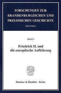 Friedrich II. und die europäische Aufklärung.