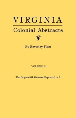 Virginia Colonial Abstracts. Volume II