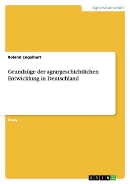 Grundzüge der agrargeschichtlichen Entwicklung in Deutschland