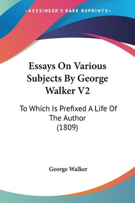 Essays On Various Subjects By George Walker V2