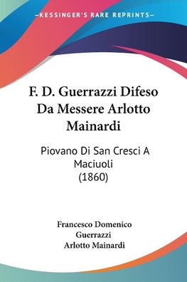 F. D. Guerrazzi Difeso Da Messere Arlotto Mainardi