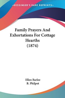 Family Prayers And Exhortations For Cottage Hearths (1874)