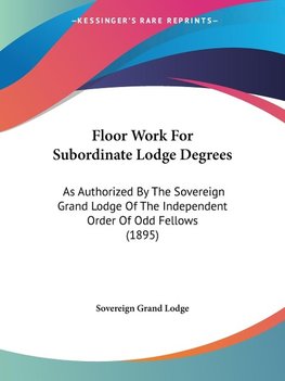 Floor Work For Subordinate Lodge Degrees