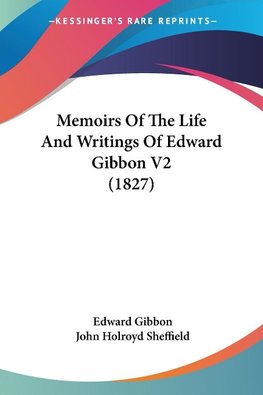 Memoirs Of The Life And Writings Of Edward Gibbon V2 (1827)