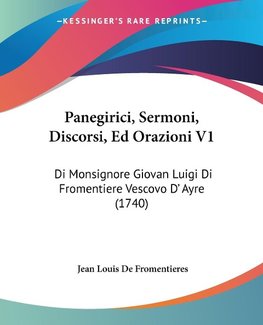 Panegirici, Sermoni, Discorsi, Ed Orazioni V1