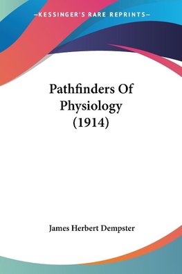 Pathfinders Of Physiology (1914)