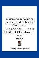 Reasons For Renouncing Judaism, And Embracing Christianity