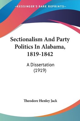 Sectionalism And Party Politics In Alabama, 1819-1842