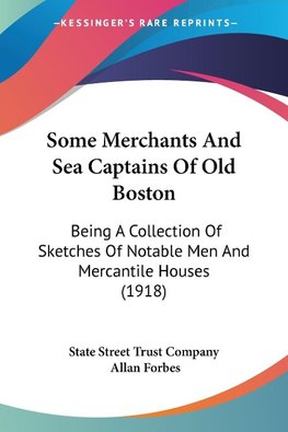 Some Merchants And Sea Captains Of Old Boston