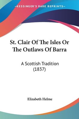 St. Clair Of The Isles Or The Outlaws Of Barra