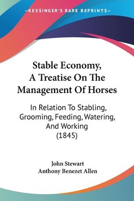 Stable Economy, A Treatise On The Management Of Horses