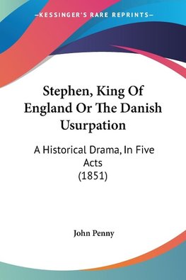 Stephen, King Of England Or The Danish Usurpation